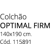 Colch o optimal firm 140x190 cm. C d. 115891