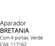 Aparador BRETANIA Com 4 portas. Verde C d. 117162