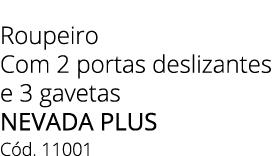 Roupeiro Com 2 portas deslizantes e 3 gavetas NEVADA Plus C d. 11001 