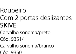 Roupeiro Com 2 portas deslizantes SKIVE Carvalho sonoma/preto C d. 9351/ Carvalho sonoma/branco C d. 9350