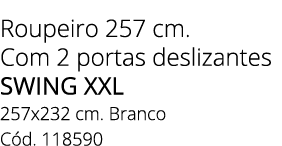 Roupeiro 257 cm. Com 2 portas deslizantes swing xxl 257x232 cm. Branco C d. 118590
