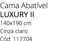 Cama Abat vel LUXURY II 140x190 cm. Cinza claro C d. 117704