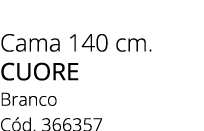 Cama 140 cm. cuore Branco C d. 366357