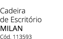 Cadeira de Escrit rio milan C d. 113593