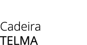 Cadeira Telma
