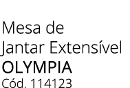Mesa de Jantar Extens vel olympia C d. 114123