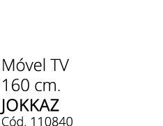 M vel TV 160 cm. jokkaz C d. 110840