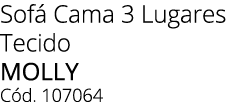 Sof Cama 3 Lugares Tecido molly C d. 107064 