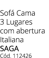 Sof Cama 3 Lugares com abertura Italiana saga C d. 112426
