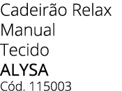 Cadeir o Relax Manual Tecido ALYSA C d. 115003