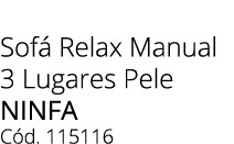 Sof Relax Manual 3 Lugares Pele NINFA C d. 115116
