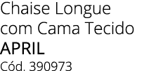 Chaise Longue com Cama Tecido APRIL C d. 390973