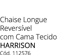 Chaise Longue Revers vel com Cama Tecido HARRISON C d. 112576