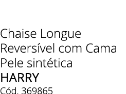 Chaise Longue Revers vel com Cama Pele sint tica HARRY C d. 369865