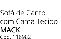 Sof de Canto com Cama Tecido MACK C d. 116982