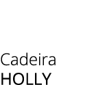 Cadeira holly