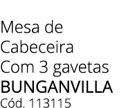 Mesa de Cabeceira Com 3 gavetas bunganvilLa C d. 113115 