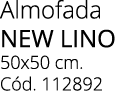 Almofada NEW LINO 50x50 cm. C d. 112892
