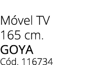 M vel TV 165 cm. goya C d. 116734 