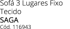 Sof 3 Lugares Fixo Tecido SAGA C d. 116943