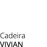 Cadeira vivian