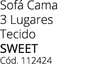 Sof Cama 3 Lugares Tecido SWEET C d. 112424