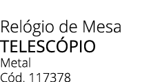 Rel gio de Mesa telesc pio Metal C d. 117378