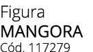 Figura MANGORA C d. 117279 