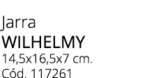Jarra WILHELMY 14,5x16,5x7 cm. C d. 117261
