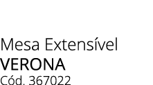 Mesa Extens vel verona C d. 367022 