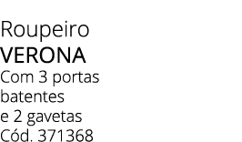 Roupeiro verona Com 3 portas batentes e 2 gavetas C d. 371368 