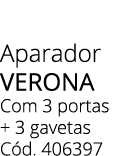 Aparador verona Com 3 portas + 3 gavetas C d. 406397 