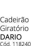 Cadeir o Girat rio dario C d. 118240 