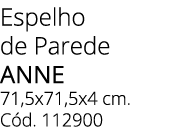 Espelho de Parede ANNE 71,5x71,5x4 cm. C d. 112900