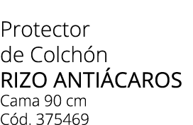 Protector de Colch n rizo anti caros Cama 90 cm C d. 375469
