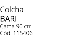 Colcha bari Cama 90 cm C d. 115406