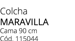 Colcha MARAVILLA Cama 90 cm C d. 115044