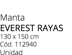 Manta EVEREST RAYAS 130 x 150 cm C d. 112940 Unidad