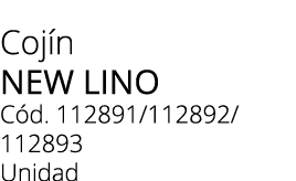 Coj n NEW LINO C d. 112891/112892/ 112893 Unidad