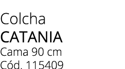Colcha CATANIA Cama 90 cm C d. 115409
