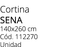 Cortina SENA 140x260 cm C d. 112270 Unidad