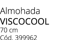 Almohada viscocool 70 cm C d. 399962