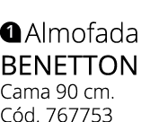 ￼ Almofada benetton Cama 90 cm. C d. 767753