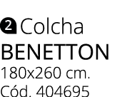 ￼ Colcha benetton 180x260 cm. C d. 404695