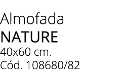 Almofada nature 40x60 cm. C d. 108680/82