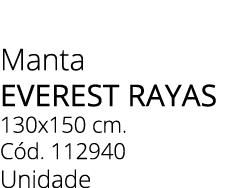 Manta EVEREST RAYAS 130x150 cm. C d. 112940 Unidade