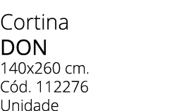 Cortina DON 140x260 cm. C d. 112276 Unidade