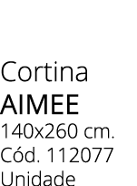 Cortina AIMEE 140x260 cm. C d. 112077 Unidade