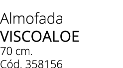 Almofada viscoaloe 70 cm. C d. 358156
