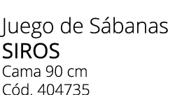 Juego de S banas Siros Cama 90 cm C d. 404735